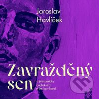 Zavražděný sen a jiné povídky - Jaroslav Havlíček - audiokniha z kategorie Beletrie