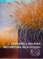 Záhradná a krajinná architektúra na Slovensku (33 záhradných a krajinných architektov Slovenska) - kniha z kategorie Dům, byt a zahrada