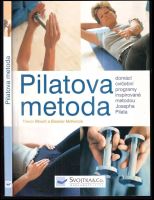 Pilatova metoda : domácí cvičební programy, inspirované metodou Josepha Pilata - Eleanor McKenzie, Trevor Blount (2005, Svojtka & Co)