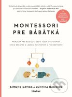 Montessori pre bábätká (Príručka pre rodičov, ktorí túžia vychovávať svoje bábätká s láskou, rešpektom a porozumením) - kniha z kategorie Pedagogika