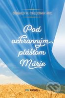 Pod ochranným plášťom Márie - Donald Calloway - kniha z kategorie Křesťanství