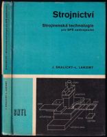 Strojnictví : Strojírenská technologie pro SPŠ [střední průmyslové školy] nestrojnické - Josef Skalický, Lubomír Lakomý (1976, Státní nakladatelstv...