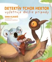 Detektív tchor Hektor vyšetruje ďalšie prípady - Dana Hlavatá, Magdalena Takáčová (ilustrátor) - kniha z kategorie Pohádky