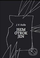 Jsem otrok jen - J.V. Sulla - kniha z kategorie Poezie