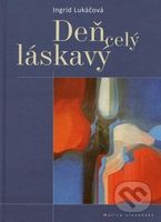 Deň celý láskavý - Ingrid Lukáčová - kniha z kategorie Poezie