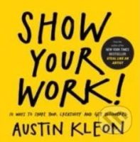 Show Your Work! (10 Things Nobody Told You About Getting Discovered) - kniha z kategorie Odborné a naučné