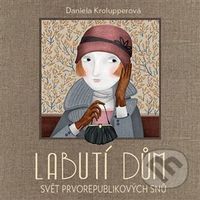 Labutí dům (Svět prvorepublikových snů) - Daniela Krolupperová - audiokniha z kategorie Pro děti