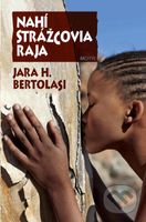 Nahí strážcovia raja - Jara H. Bertolasi - kniha z kategorie Společenská beletrie