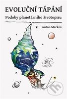 Evoluční tápání (Podoby planetárního životopisu) - Anton Markoš - kniha z kategorie Fyzická a biologická antropologie