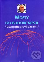 Mosty do budoucnosti (Dialog mezi civilizacemi) - kniha z kategorie Politologie a politika