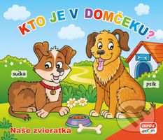 Kto je v domčeku? Naše zvieratká - kniha z kategorie Naučné knihy