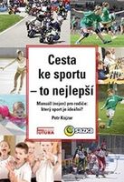 Cesta ke sportu - to nejlepší (Manuál nejen pro rodiče: který sport je ideální?) - kniha z kategorie Individuální sporty
