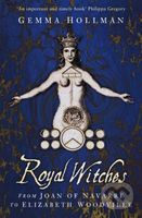 Royal Witches (From Joan of Navarre to Elizabeth Woodville) - kniha z kategorie Humanitní a společenské vědy