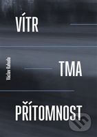 Vítr, tma, přítomnost - Václav Kahuda - kniha z kategorie Beletrie