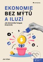 Ekonomie bez mýtů a iluzí (Jak ekonomika funguje doopravdy) - kniha z kategorie Odborné a naučné