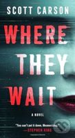 Where They Wait (A Novel) - Scott Carson - kniha z kategorie Thrillery