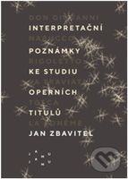 Interpretační poznámky ke studiu operních titulů - Jan Zbavitel - kniha z kategorie Teorie umění