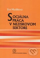 Sociálna práca v neziskovom sektore - Eva Mydlíková - kniha z kategorie Sociologie