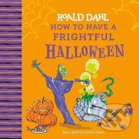 Roald Dahl: How to Have a Frightful Halloween - Roald Dahl