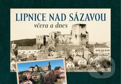 Lipnice nad Sázavou včera a dnes - Zdeněk Rafaj, Marek Hanzlík - kniha z kategorie Historie