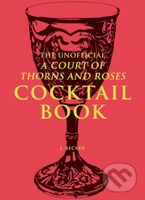 The Unofficial A Court of Thorns and Roses Cocktail Book - kniha z kategorie Podle úpravy