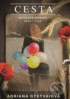 Cesta (Básnická zbierka 2000 - 2012) - Adriana Gyetvaiová - kniha z kategorie Poezie