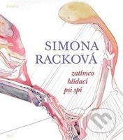 Zatímco hlídací psi spí - Simona Racková - kniha z kategorie Poezie