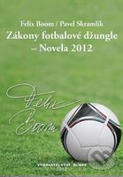 Zákony fotbalové džungle - Novela 2012 - Felix Boom, Pavel Skramlík - kniha z kategorie Beletrie