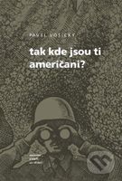 Tak kde jsou ti Američani? - Pavel Vošický - kniha z kategorie Autobiografie