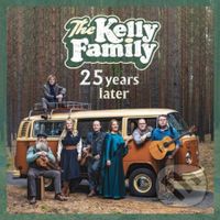 Kelly Family: 25 Years Later - Kelly Family