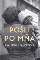 Pošli po mňa (Štyri generácie žien v rodine, ktorú rozbil nacistický systém) - kniha z kategorie Společenská beletrie