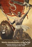 Nástin všesokolského výtvarnictví (Proměny sokolství ve výtvarné řeči sletové propagace (1901–1948)) - kniha z kategorie Dějiny malířství