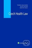 Czech Health Law - Tomáš Holčapek, Petr Šustek, Martin Šolc - kniha z kategorie Právo