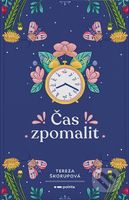 Čas zpomalit (…dřív než nám život uteče) - Tereza Škorupová - kniha z kategorie Seberozvoj