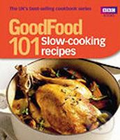 101 Slow-cooking recipes - GOOD FOOD