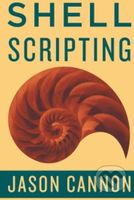 Shell Scripting (How to Automate Command Line Tasks Using Bash Scripting and Shell Programming) - kniha z kategorie Počítače a internet