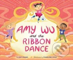 Amy Wu and the Ribbon Dance - Kat Zhang - kniha z kategorie Pro děti
