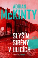 Slyším sirény v ulicích - Adrian McKinty - kniha z kategorie Detektivky