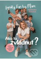 Ako to zvládnuť? (Praktický návod na dosiahnutie rodinného šťastia) - kniha z kategorie Seberozvoj