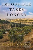 Impossible Takes Longer (75 Years After Its Creation, Has Israel Fulfilled Its Founders' Dreams?)