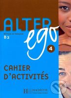 Alter Ego 4 - Cahier d'activités - Annie Berthet - kniha z kategorie Jazykové učebnice a slovníky