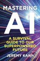 Mastering AI (A Survival Guide to our Superpowered Future) - kniha z kategorie Humanitní a společenské vědy