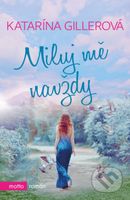 Miluj mě navždy - Katarína Gillerová - kniha z kategorie Společenská beletrie