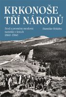 Krkonoše tří národů (Zrod a proměny moderní turistiky v letech 1860–1960) - kniha z kategorie 20. století