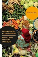 Exotické kouzlo kuchyně Malajsie / Exotic Charm of Cuisine of Malaysia (Jaroslav - kniha z kategorie Národní kuchyně