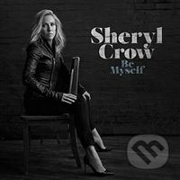 Sheryl Crow: Be Myself - Sheryl Crow