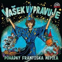 Vašek vypravuje pohádky Františka Nepila - František Nepil - audiokniha z kategorie Pohádky