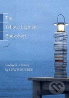 The Yellow-lighted Bookshop : A Memoir, a History - Lewis Buzbee
