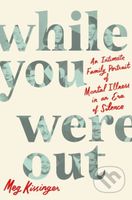 While You Were Out (An Intimate Family Portrait of Mental Illness in an Era of Silence) - kniha z kategorie Životopisy, reportáže a myšlenky