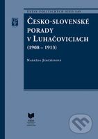Česko-slovenské porady v Luhačoviciach (1908 - 1913) - kniha z kategorie Historie